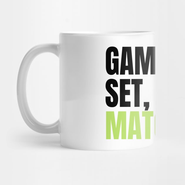 Game, Set, Matcha Perfect Gift for Matcha Lovers and Drinkers by nathalieaynie